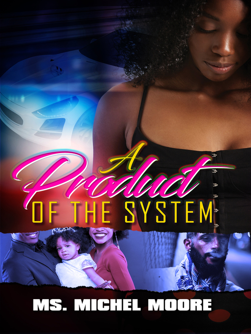 Title details for A Product of the System by Ms. Michel Moore - Available